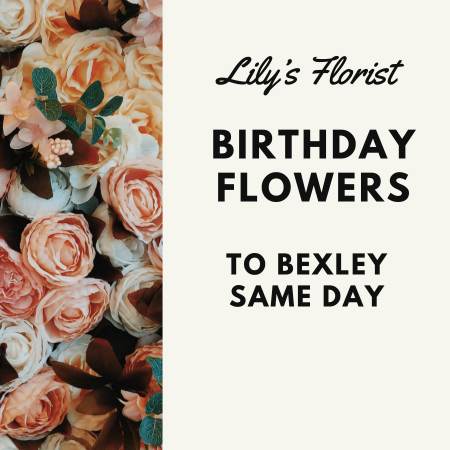 Bexley Birthday Flowers Online