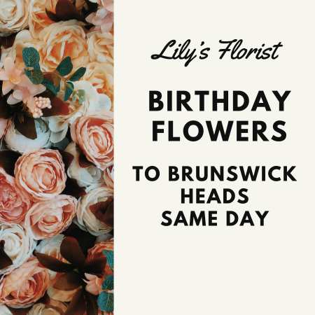 Birthday Flowers in Brunswick Heads NSW