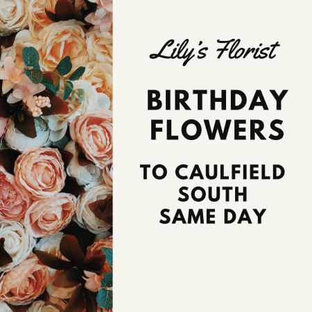 Birthday Flowers in Caulfield South VIC