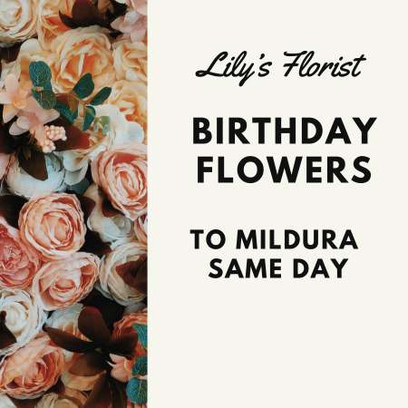 Send Mildura Birthday Flowers