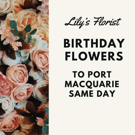 Birthday Flowers in Port Macquarie nsw