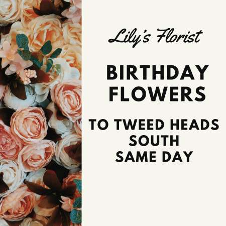 Birthday Flowers in Tweed Heads South NSW