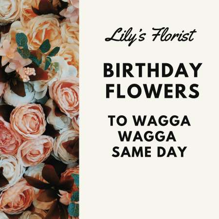 Birthday Flowers in Wagga Wagga NSW